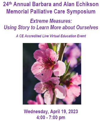 24th Annual Barbara and Alan Echikson Memorial Palliative Care Symposium: Extreme Measures: Using Story to Learn More about Ourselves Banner